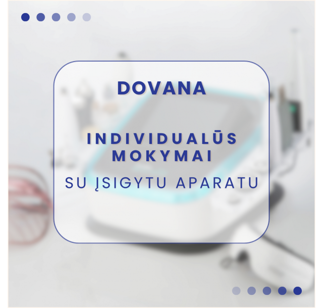 DOVANA - individualūs mokymai su šiuo įsigytu aparatu