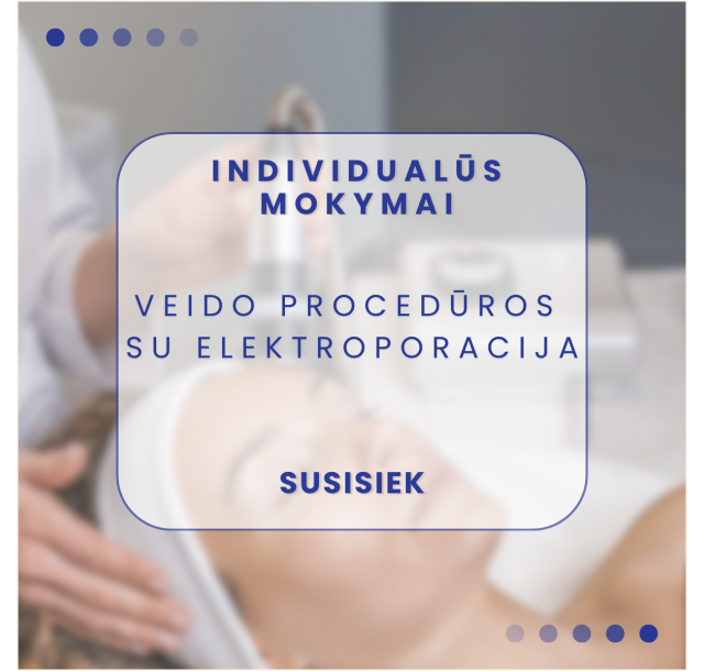 Praktiniai mokymai – elektroporacijos procedūros veido odai